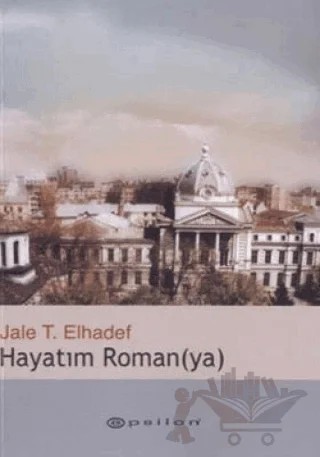 Hayatım Roman(ya) – Jale T. Elhadef – Epsilon Yayınevi kitap kapağı
