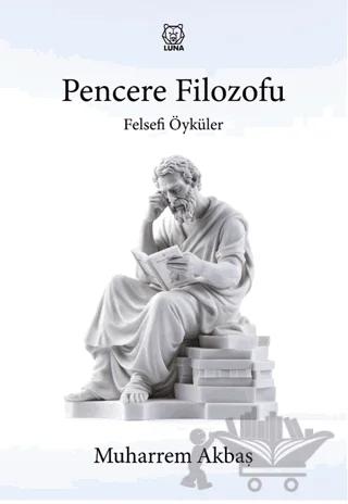 Felsefi Öyküler: Pencere Filozofu
