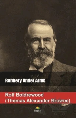 Robbery Under Arms – Thomas Alexander Browne – Tropikal Kitap kitap kapağı
