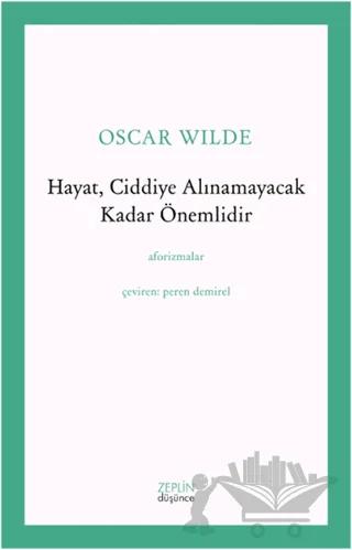 Hayat, Ciddiye Alınamayacak Kadar Önemlidir