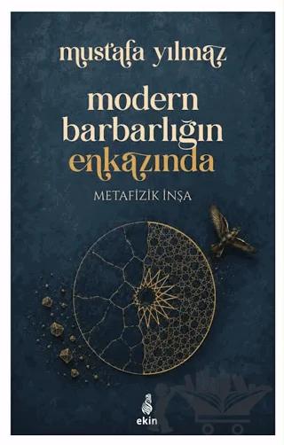 Modern Barbarlığın Enkazında - Metafizik İnşa
