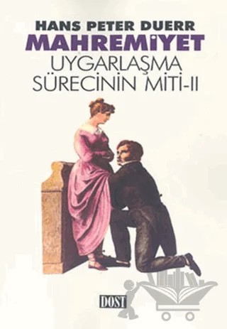 Mahremiyet - Uygarlaşma Sürecinin Miti 2 – Hans Peter Duerr – Dost Kitabevi Yayınları kitap kapağı