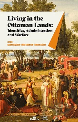 Living in The Ottoman Lands: Identities Administration and Warfare
