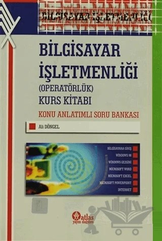 Bilgisayar İşletmenliği (Operatörlük) Kurs Kitabı – Ali Döngel – Atlas Akademik Yayıncılık kitap kapağı