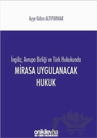 Mirasa Uygulanacak Hukuk – Ayşe Kübra Altıparmak – On İki Levha Yayınları kitap kapağı