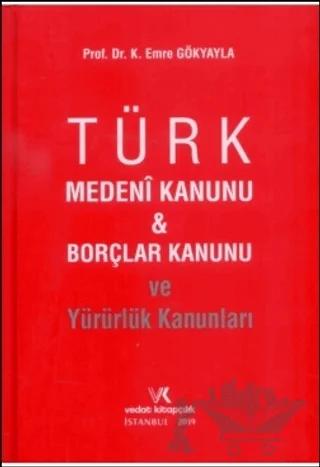 Türk Medeni Kanunu ve Borçlar Kanunu ve Yürürlük Kanunları – K. Emre Gökyayla – Vedat Kitapçılık kitap kapağı