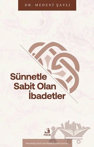 Sünnetle Sabit Olan İbadetler – Medeni Şavlı – Fecr Yayınları kitap kapağı