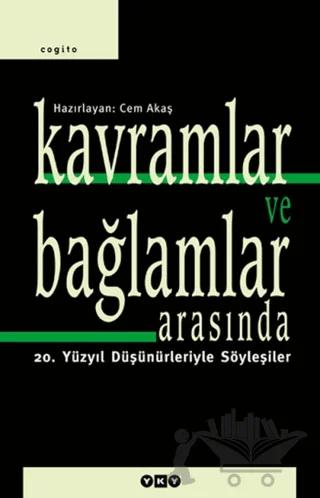 Kavramlar ve Bağlamlar Arasında 20. Yüzyıl Düşünürleriyle Söyleşiler