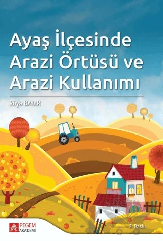 Ayaş İlçesinde Arazi Örtüsü ve Arazi Kullanımı – Rüya Bayar – Pegem Akademi Yayıncılık kitap kapağı