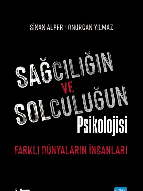 SAĞCILIĞIN VE SOLCULUĞUN PSİKOLOJİSİ: Farklı Dünyaların İnsanları
