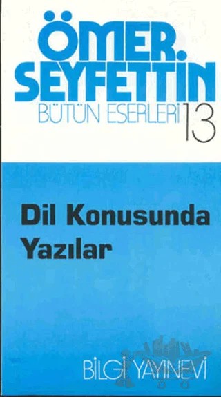 Dil Konusunda Yazılar – Ömer Seyfettin – Bilgi Yayınevi kitap kapağı