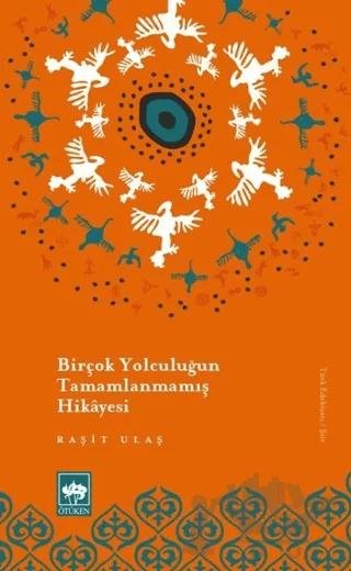 Birçok Yolculuğun Tamamlanmamış Hikayesi