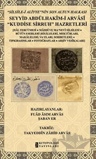 "Silsile-i Aliyye"nin Son Altun Halkası - Seyyid Abdülhakim-i Arvasi "Kuddise Sirruh" Hazretleri