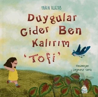 Duygular Gider Ben Kalırım “Tofi” – Yaren Alazab – Mahlas Çocuk Yayınları kitap kapağı
