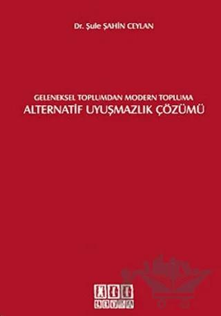 Geleneksel Toplumdan Modern Topluma Alternatif Uyuşmazlık Çözümü
