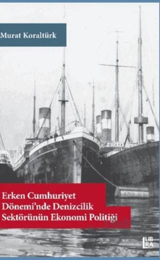 Erken Cumhuriyet Dönemi’nde Denizcilik Sektörünün Ekonomi Politiği