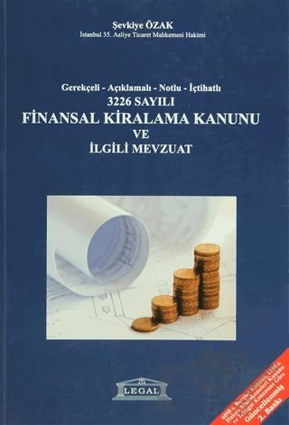 3226 Sayılı Finansal Kiralama Kanunu ve İlgili Mevzuat – Şevkiye Kapan – Legal Yayıncılık kitap kapağı