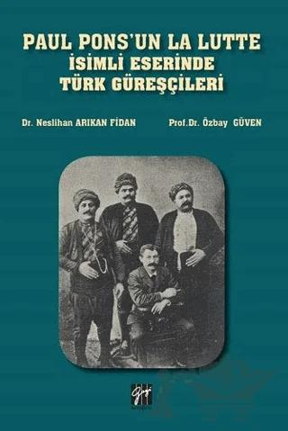 Paul Pons'un La Lutte İsimli Eserinde Türk Güreşçileri – Neslihan Arıkan Fidan, Özbay Güven – Gazi Kitabevi kitap kapağı