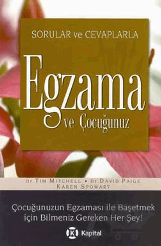 Sorular ve Cevaplarla Egzama ve Çocuğunuz – David Paige, Karen Spowart, Tim Mitchell – Kapital Kitapları kitap kapağı