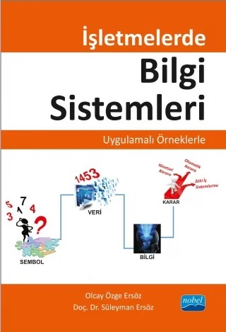 İşletmelerde Bilgi Sistemleri-Uygulamalı Örneklerle – Süleyman Ersöz, Olcay Özge Ersöz – Nobel Akademik Yayıncılık kitap kapağı