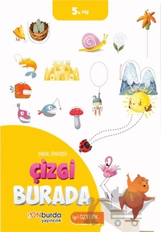 Okul Öncesi Çizgi Burada – Işıl Öztürk – ONburda Yayınları kitap kapağı