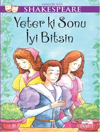 Gençler için Shakespeare - Yeter ki Sonu İyi Bitsin – William Shakespeare – Martı Genç Yayınları kitap kapağı