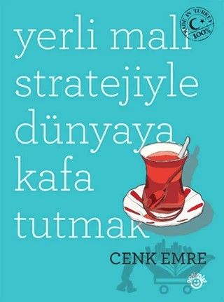 Yerli Malı Stratejiyle Dünyaya Kafa Tutmak – Cenk Emre – Optimist Kitap kitap kapağı