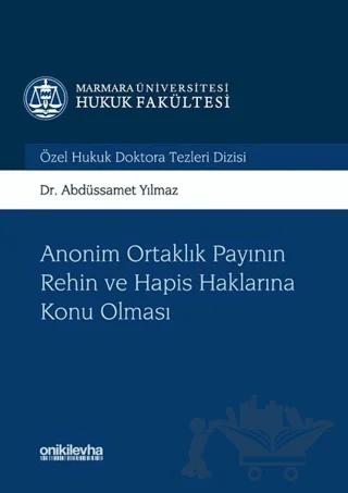 Anonim Ortaklık Payının Rehin ve Hapis Haklarına Konu Olması – Abdüssamet Yılmaz – On İki Levha Yayınları kitap kapağı