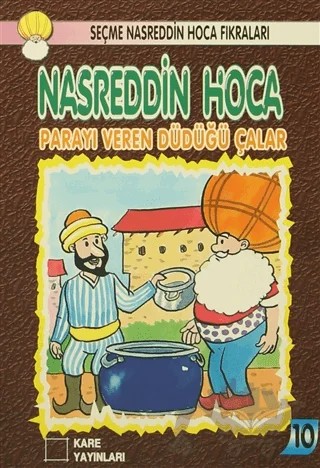 Nasreddin Hoca : Parayı Veren Düdüğü Çalar – Kolektif – Kare Yayınları kitap kapağı