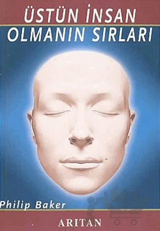 Üstün İnsan Olmanın Sırları – Philip Baker – Arıtan Yayınevi kitap kapağı