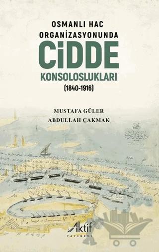 Osmanlı Hac Organizasyonunda Cidde Konsoloslukları (1840-1916)