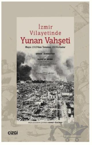 İzmir Vilayetinde Yunan Vahşeti Mayıs 1919’dan Temmuz 1919’a Kadar