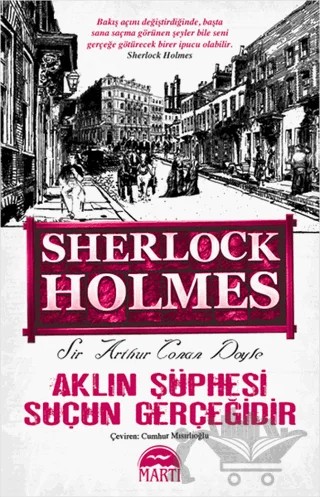 Sherlock Holmes Aklın Şüphesi Suçun Gerçeğidir – Sir Arthur Conan Doyle – Martı Yayınları kitap kapağı