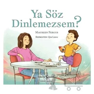 Ya Söz Dinlemezsem? – Maureen Fergus – İş Bankası Kültür Yayınları kitap kapağı