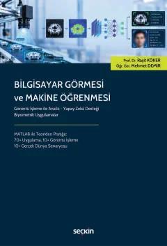 Bilgisayar Görmesi ve Makine Öğrenmesi Görüntü İşleme ile Analiz – Yapay Zekâ Desteği Biyometrik Uygulamalar