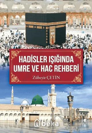 Hadisler Işığında Umre ve Hac Rehberi