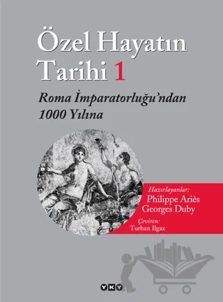 Özel Hayatın Tarihi 1 Roma İmparatorluğu’ndan 1000 Yılına – Derleme – Yapı Kredi Yayınları kitap kapağı