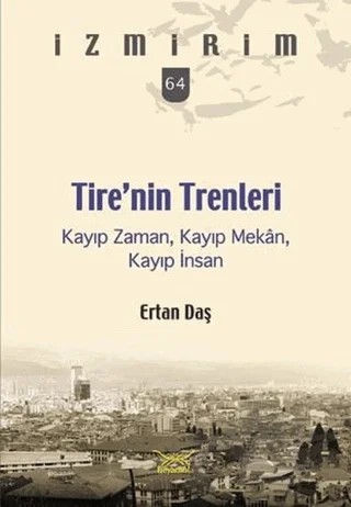 Tire’nin Trenleri – Ertan Daş – Heyamola Yayınları kitap kapağı