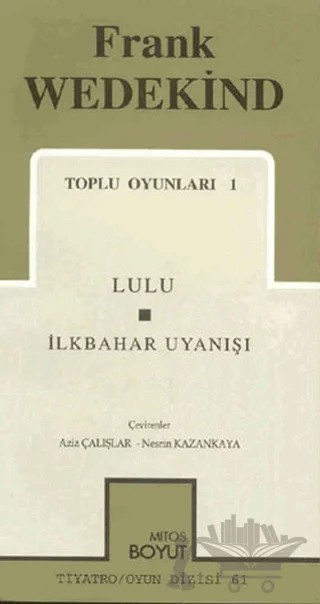 Toplu Oyunları 1 Lulu / İlkbahar Uyanışı – Frank Wedekind – Mitos Boyut Yayınları kitap kapağı