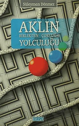 Aklın Birlikten Çokluğa Yolculuğu