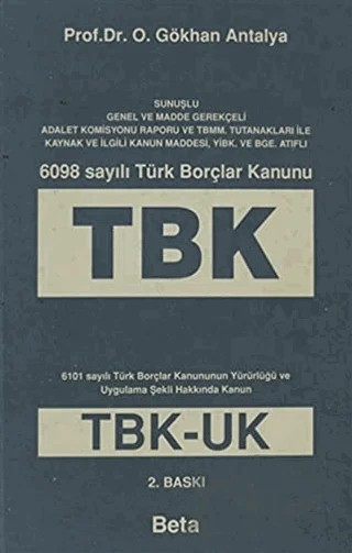 6098 Sayılı Türk Borçlar Kanunu (TBK) – O. Gökhan Antalya – Beta Yayınevi kitap kapağı