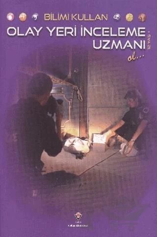 Bilimi Kullan - Olay Yeri İnceleme Uzmanı Ol