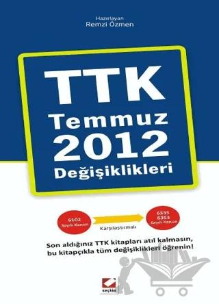 TTK Temmuz 2012 Değişiklikleri