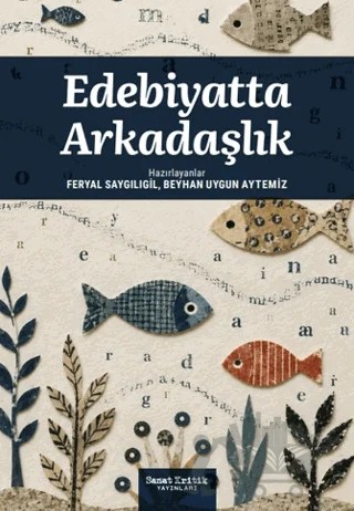 Edebiyatta Arkadaşlık – Abdullah Ezik, Asuman Susam, Bade Başer, Burcu Aktaş, Elif Türker, Nihan Özyıldırım, Olcay Akyıldız, Sema Aslan, Sevcan Tiftik – Sanat Kritik Yayınları kitap kapağı