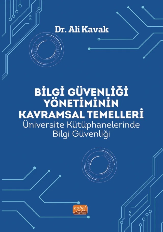 BİLGİ GÜVENLİĞİ YÖNETİMİNİN KAVRAMSAL TEMELLERİ – Ali Kavak – Nobel Bilimsel Eserler kitap kapağı