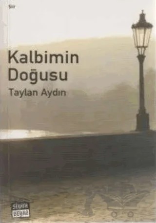 Kalbimin Doğusu – Taylan Aydın – Siyah Beyaz Yayınları kitap kapağı