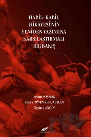 Habil - Kabil Hikayesi'nin Yeniden Yazımına Karşılaştırmalı Bakış