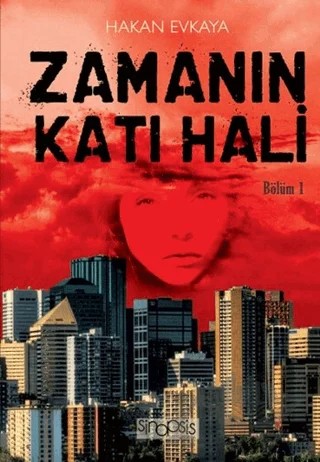 Zamanın Katı Hali (Bölüm 1) – Hakan Evkaya – Sinopsis Yayınları kitap kapağı