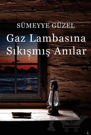 Gaz Lambasına Sıkışmış Anılar