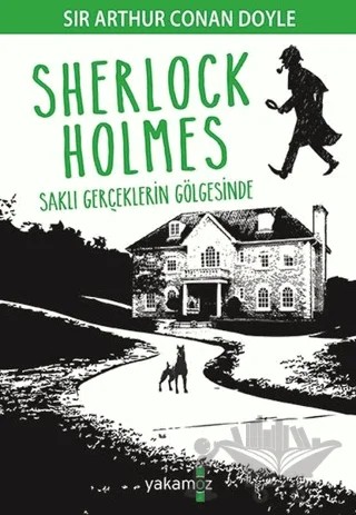 Sherlock Holmes - Saklı Gerçeklerin Gölgesinde – Sir Arthur Conan Doyle – Yakamoz Yayınevi kitap kapağı